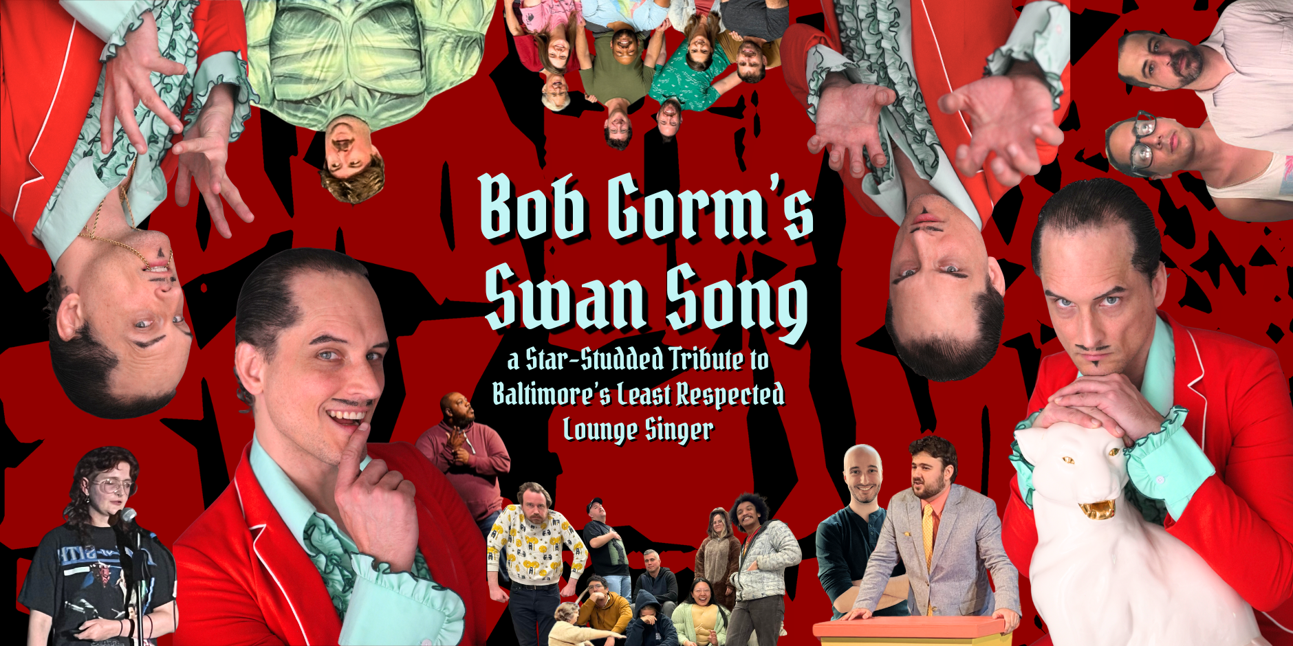 Promotional collage for Bob Corm’s Swan Song, a star-studded tribute to Baltimore’s lounge singer, featuring performers and cast portraits on a red and black background.