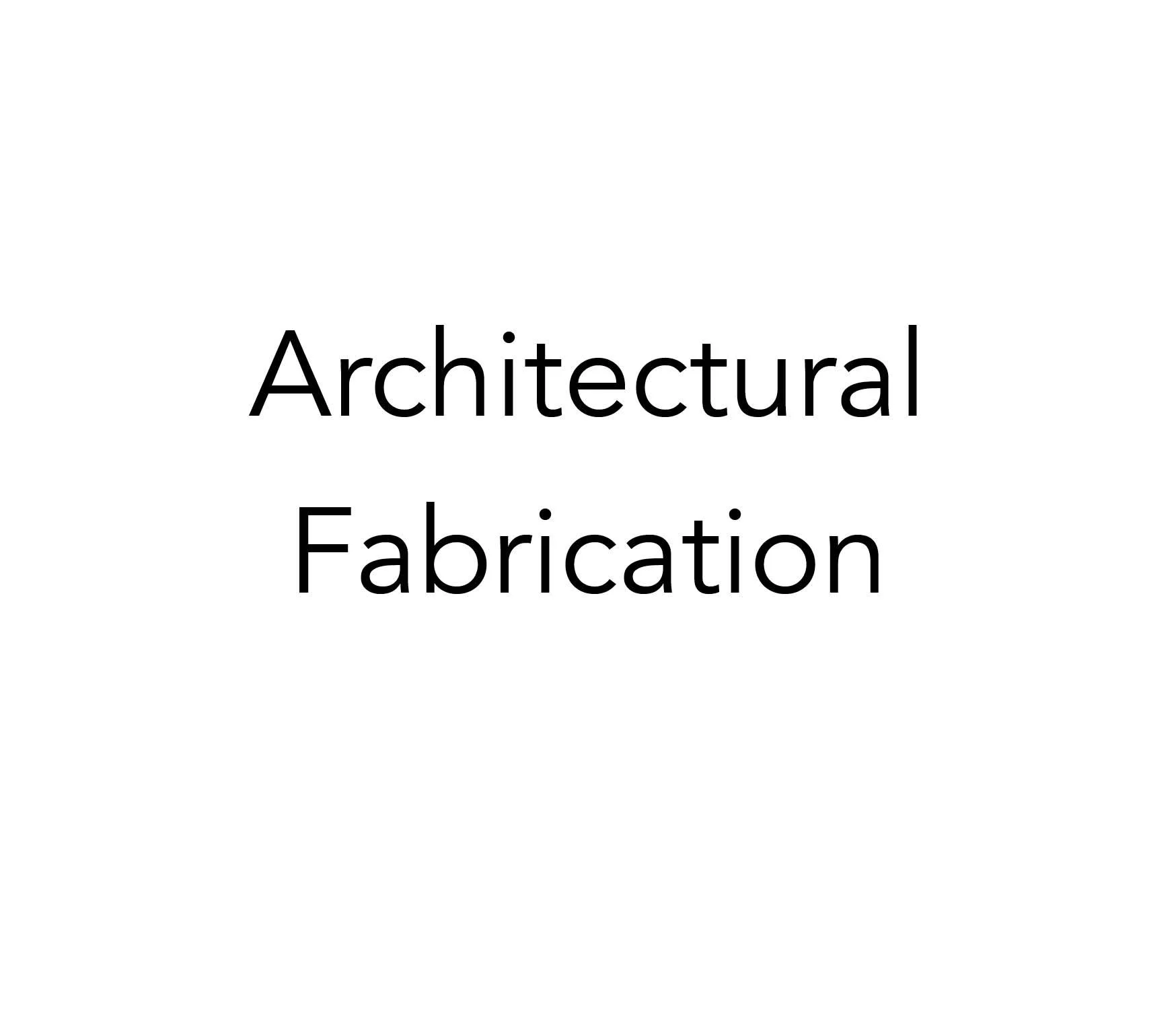 Text reading “Architectural Fabrication” on a white background
