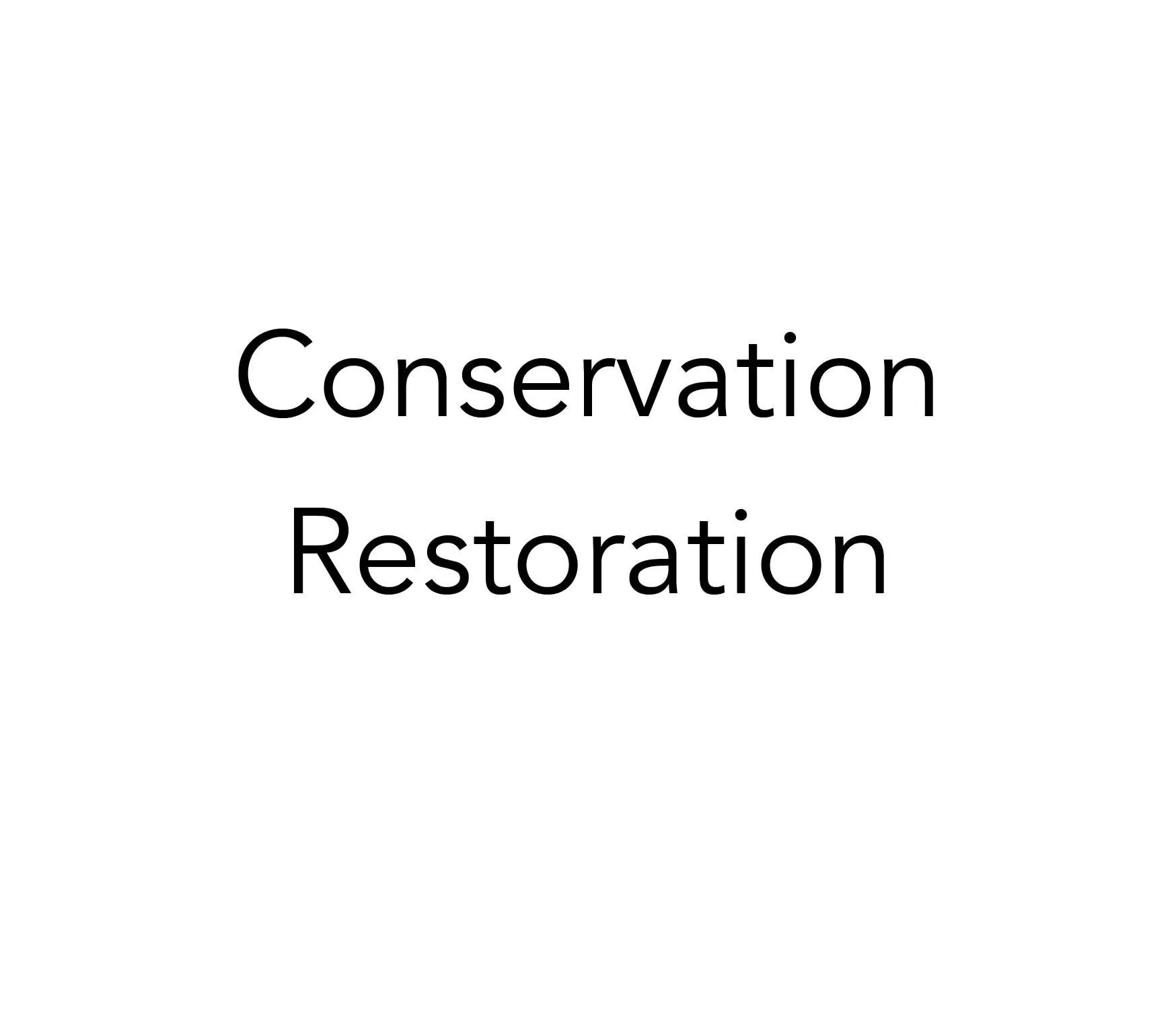Text reading “Conservation” and “Restoration” on a white background
