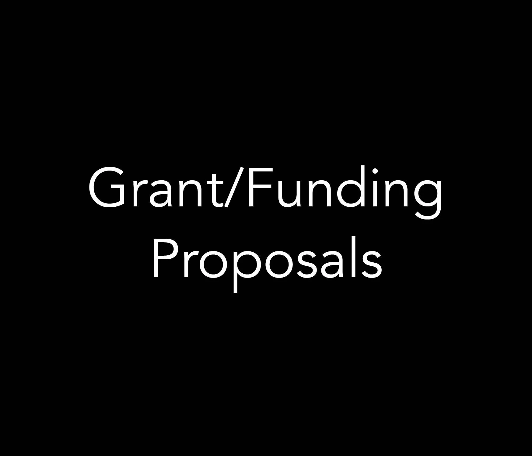 Black title card with white text reading “Grant/Funding Proposals.”