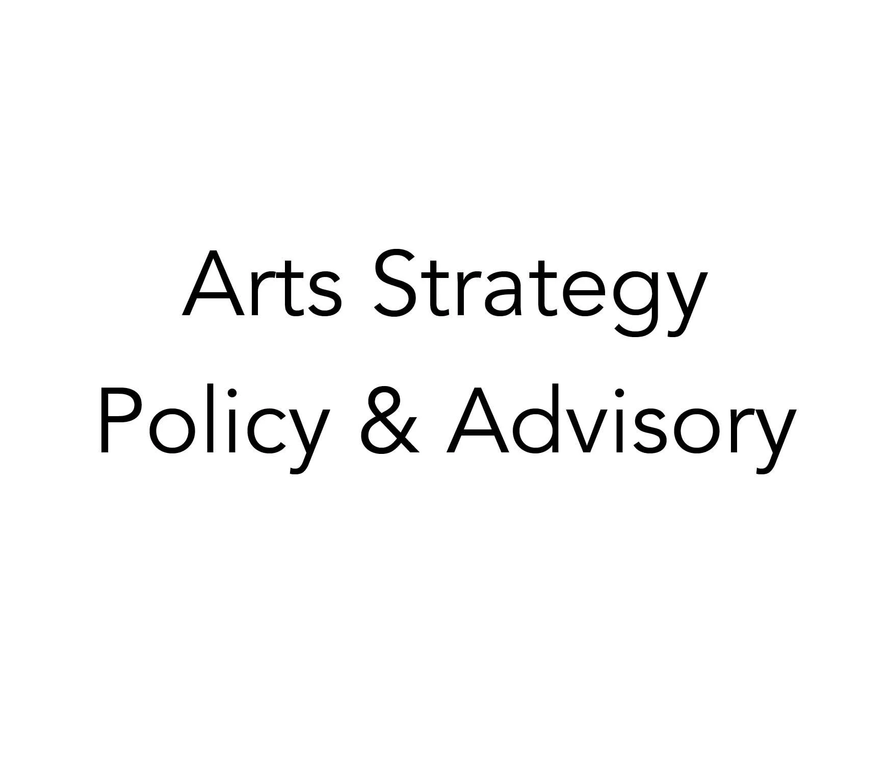 Text reading “Arts Strategy Policy & Advisory” on a white background