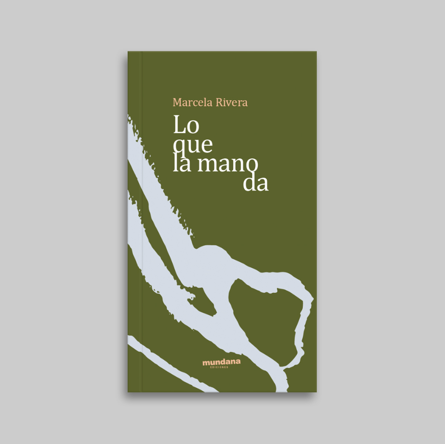 Portada del libro «Lo que la mano da» de Marcela Rivera, publicado por Mundana Ediciones.