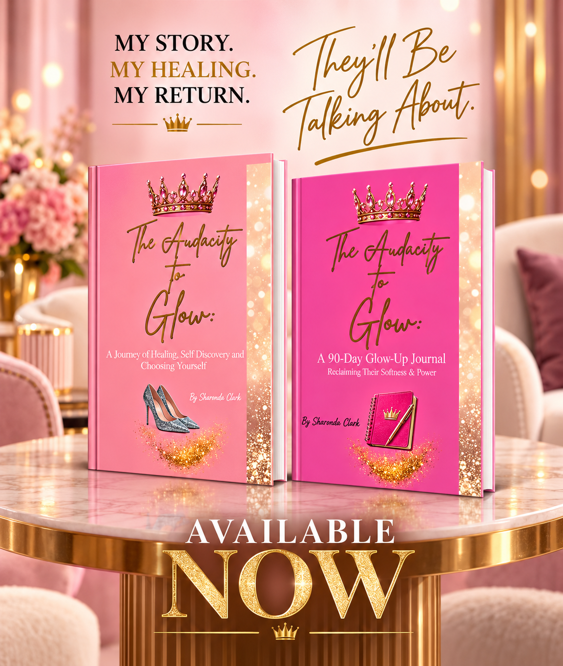 Promotional image featuring two pink books titled “The Audacity to Glow” by Sharonda Clark, with healing and glow-up journal subtitles, displayed on a gold-trimmed table with crown graphics and “Available Now” text.