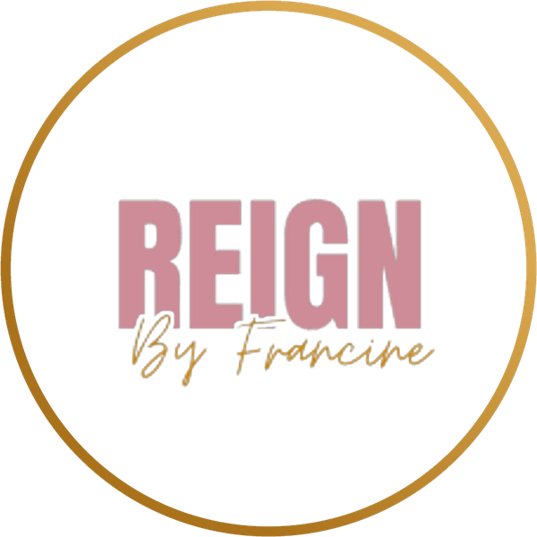 Reign By Francine 