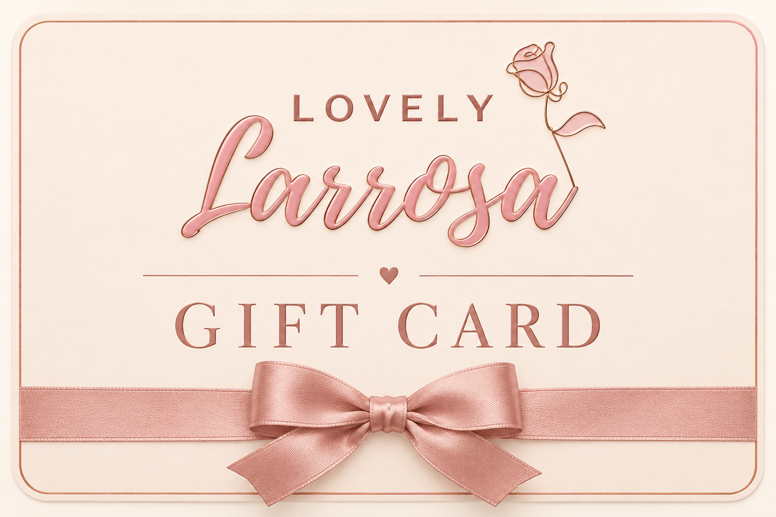 Lovely Larrosa Gift Card