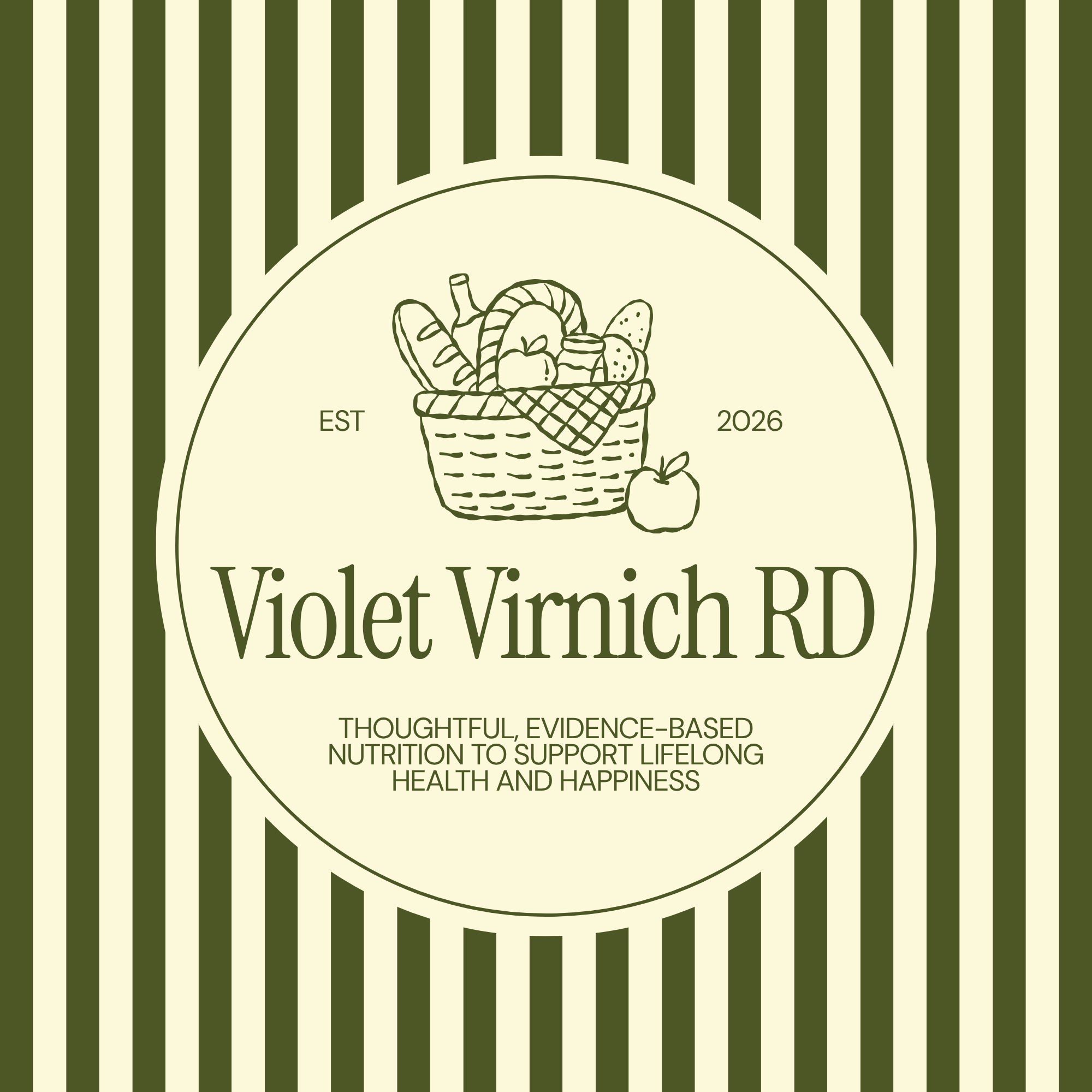 Vintage-style nutritionist logo for Violet Vinnich RD, featuring a basket of fruits and vegetables, “EST 2026,” and the tagline “Thoughtful, evidence-based nutrition to support lifelong health and happiness.”