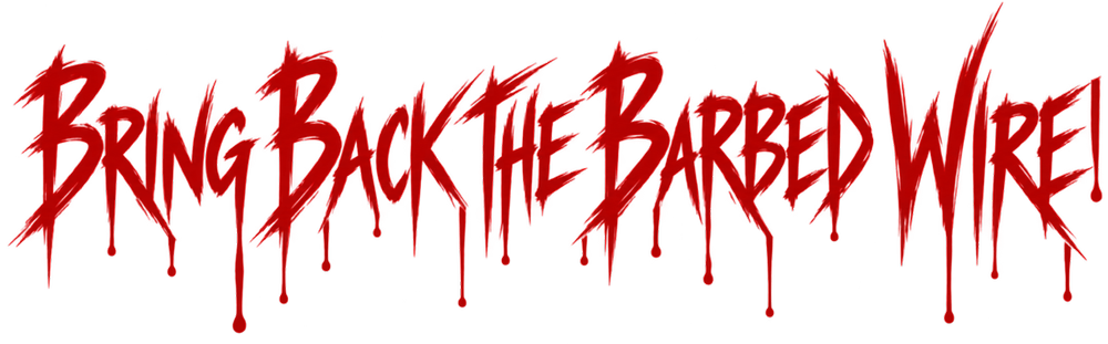 Bring Back The Barbed Wire