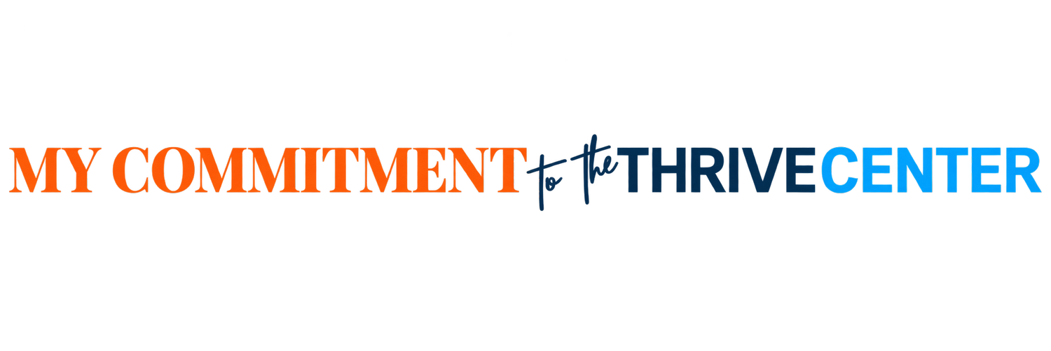 My Commitment to the Thrive Center